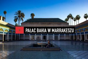 Marrakesz, Pałac Bahia - łowy porannego fotografa